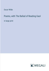 Title: Poems, with The Ballad of Reading Gaol: in large print, Author: Oscar Wilde