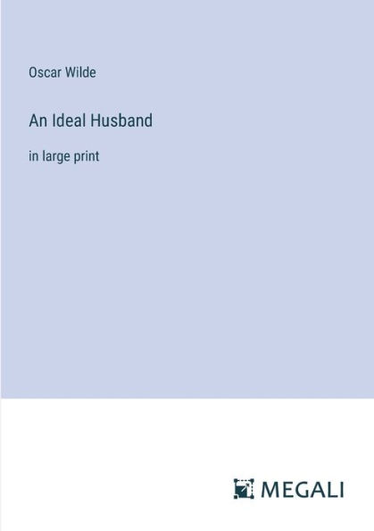 An Ideal Husband: in large print