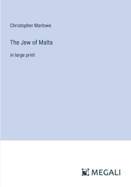 The Jew of Malta: large print
