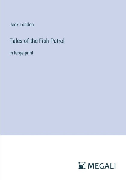Tales of the Fish Patrol: in large print