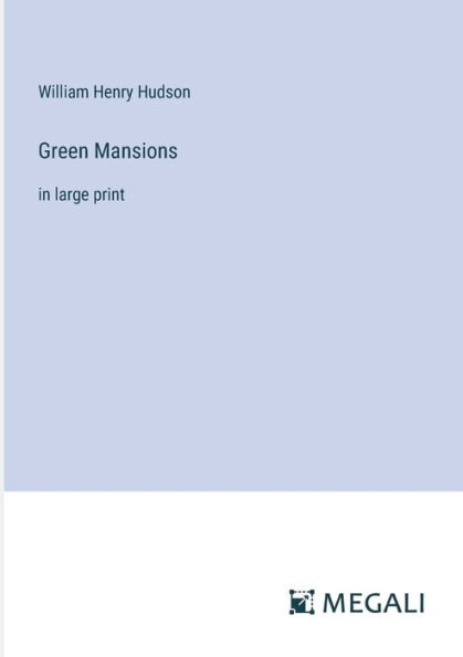 Green Mansions: large print