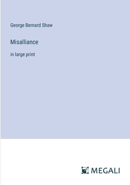 Misalliance: large print