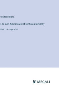 Life And Adventures Of Nicholas Nickleby: Part 2 - in large print