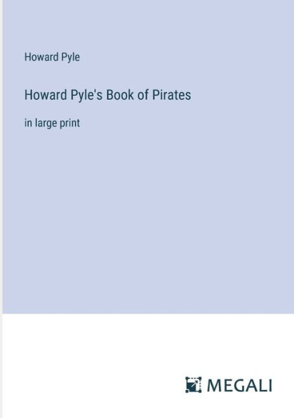 Howard Pyle's Book of Pirates: large print