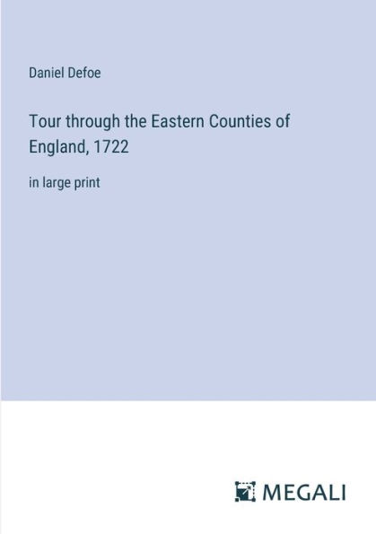 Tour through the Eastern Counties of England, 1722: large print