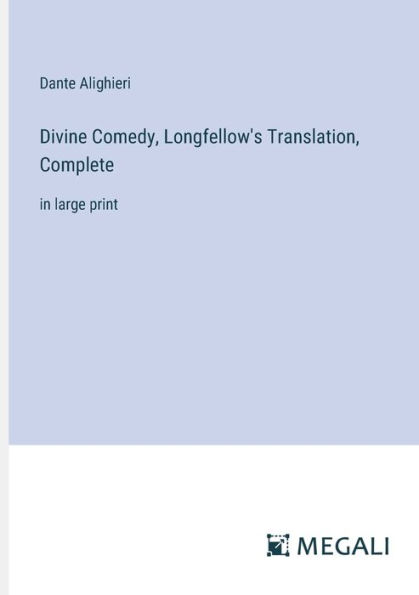 Divine Comedy, Longfellow's Translation, Complete: large print