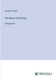 The Mirror of the Sea: in large print