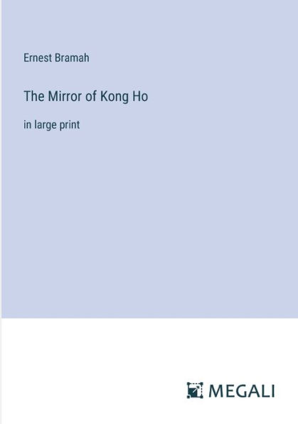 The Mirror of Kong Ho: large print