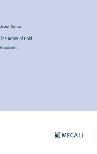 The Arrow of Gold: in large print