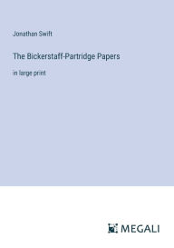 Title: The Bickerstaff-Partridge Papers: in large print, Author: Jonathan Swift