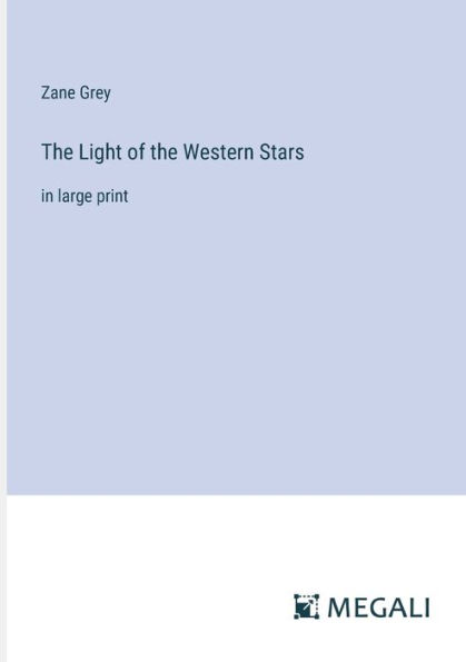 the Light of Western Stars: large print