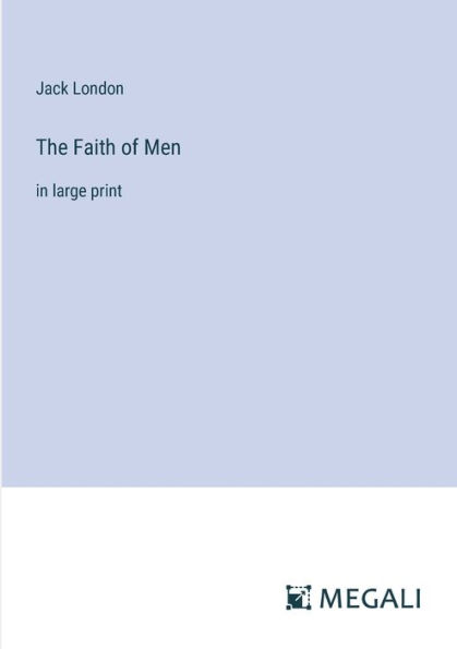 The Faith of Men: large print