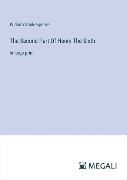 The Second Part Of Henry Sixth: large print