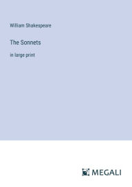 Title: The Sonnets: in large print, Author: William Shakespeare