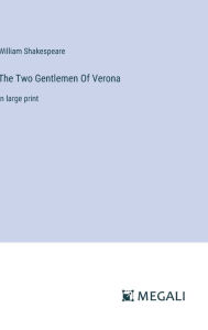 The Two Gentlemen Of Verona: in large print