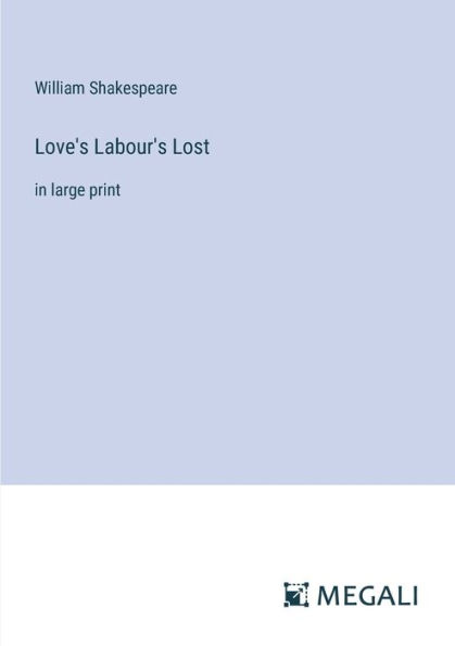 Love's Labour's Lost: large print