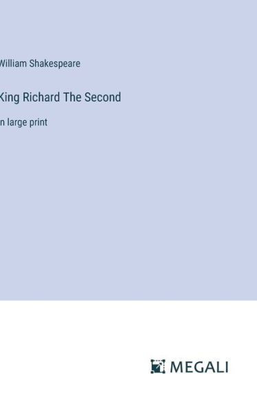 King Richard The Second: in large print