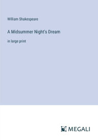 Title: A Midsummer Night's Dream: in large print, Author: William Shakespeare