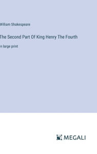 The Second Part Of King Henry The Fourth: in large print