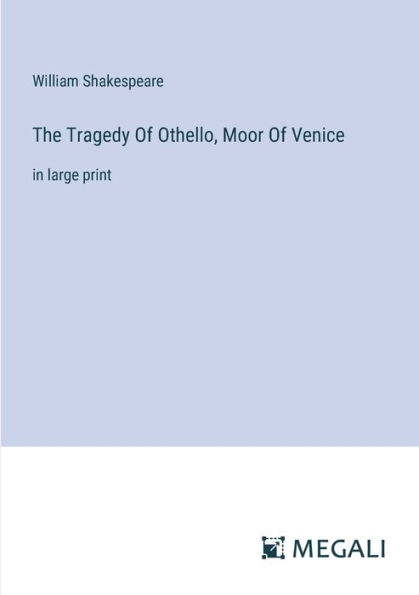 The Tragedy Of Othello, Moor Venice: large print