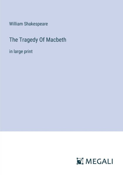 The Tragedy Of Macbeth: large print