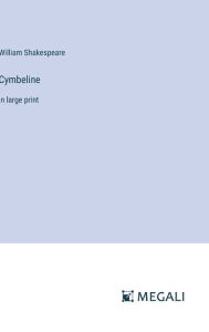 Title: Cymbeline: in large print, Author: William Shakespeare