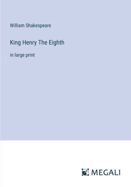 King Henry The Eighth: large print