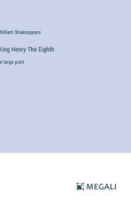 King Henry The Eighth: in large print