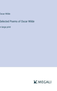 Title: Selected Poems of Oscar Wilde: in large print, Author: Oscar Wilde