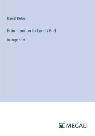 Title: From London to Land's End: in large print, Author: Daniel Defoe