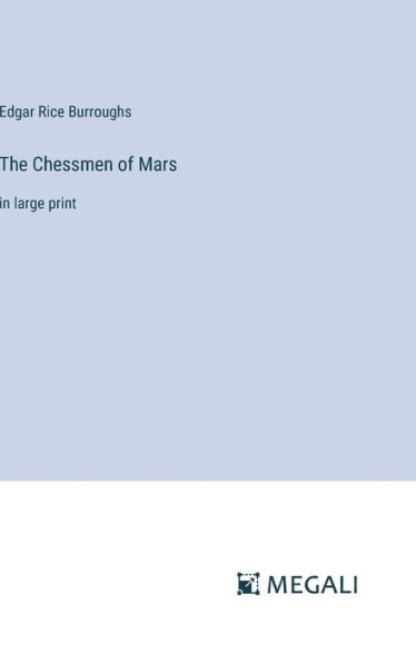 The Chessmen of Mars: in large print