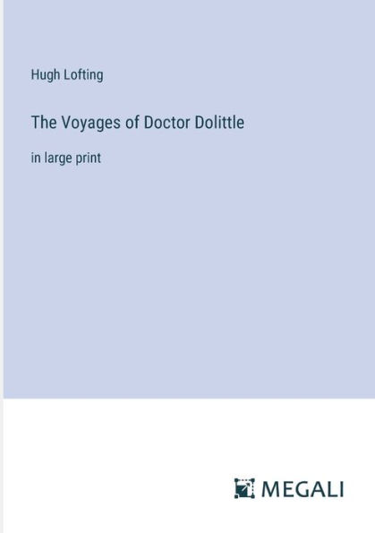 The Voyages of Doctor Dolittle: large print