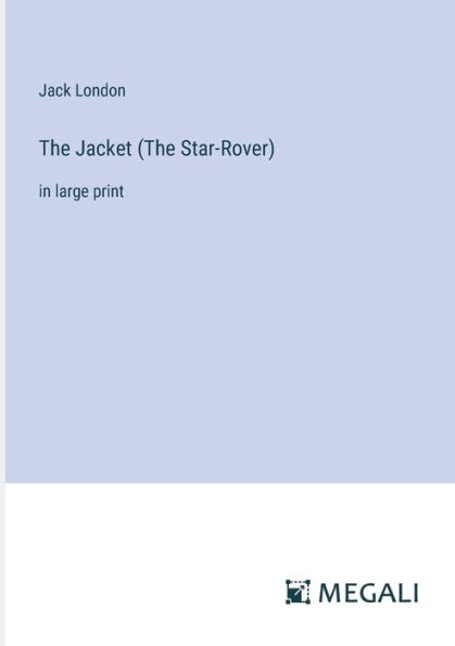 The Jacket (The Star-Rover): large print