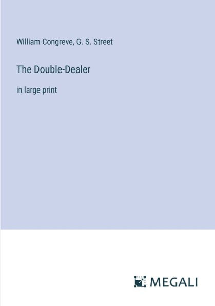 The Double-Dealer: large print