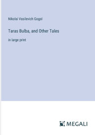 Taras Bulba, and Other Tales: in large print