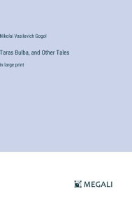 Title: Taras Bulba, and Other Tales: in large print, Author: Nikolai Gogol