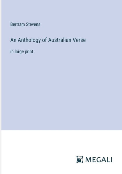 An Anthology of Australian Verse: large print