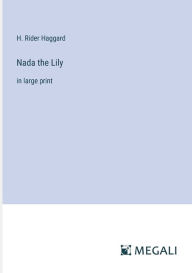 Title: Nada the Lily: in large print, Author: H. Rider Haggard