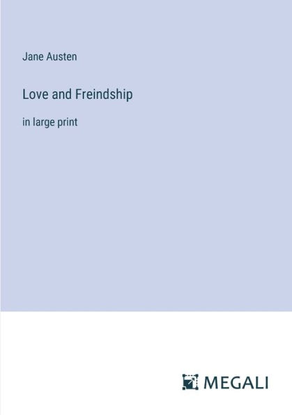 Love and Freindship: large print