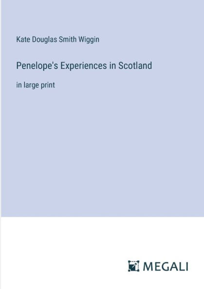 Penelope's Experiences Scotland: large print