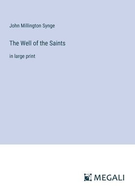 the Well of Saints: large print