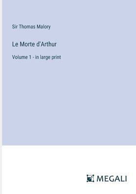 Le Morte d'Arthur: Volume 1 - in large print