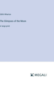 The Glimpses of the Moon: in large print