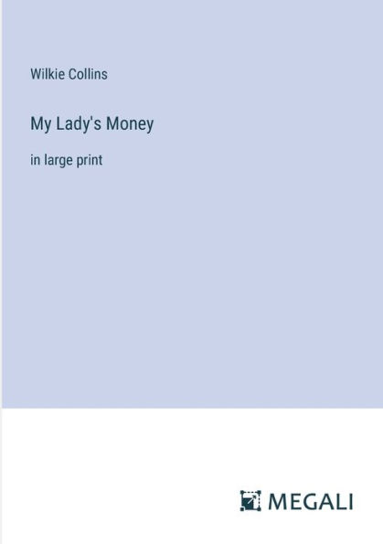 My Lady's Money: large print