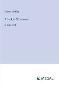 Title: A Book of Scoundrels: in large print, Author: Charles Whibley