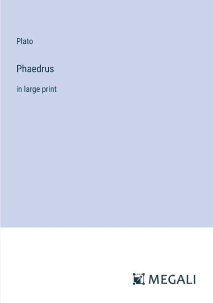 Phaedrus: large print