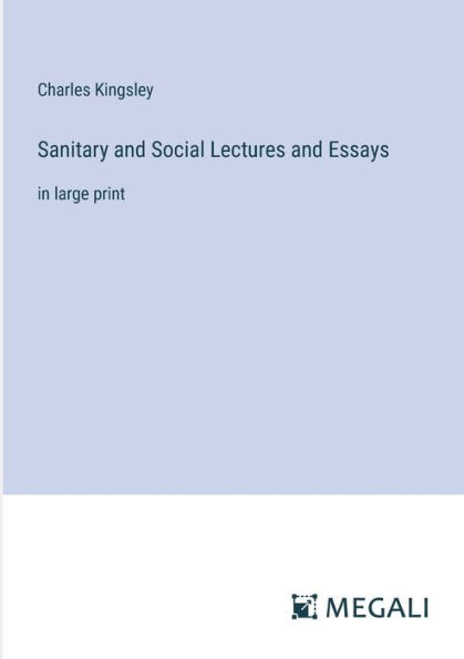 Sanitary and Social Lectures Essays: large print