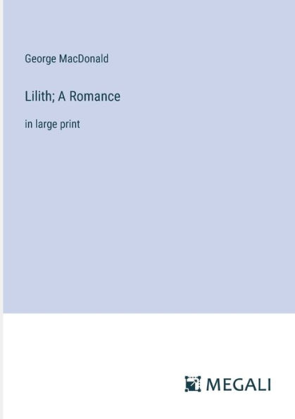 Lilith; A Romance: large print