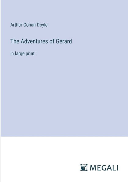 The Adventures of Gerard: large print