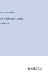 The Adventures of Gerard: in large print